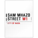 Sam Mhazo Street  Dry Erase Boards
