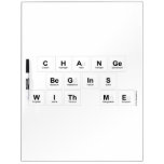 Change 
 Begins 
 With Me  Dry Erase Boards