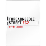 Threadneedle   street  Dry Erase Boards
