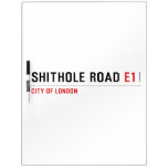 Shithole Road  Dry Erase Boards