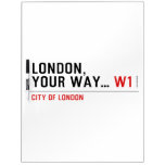 London, your way...  Dry Erase Boards
