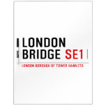 LONDON BRIDGE  Dry Erase Boards
