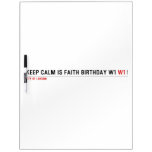 Keep calm is Faith birthday w1  Dry Erase Boards