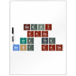 Geeky
 Dads
 Are the
 Best Dads  Dry Erase Boards
