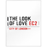 the look of love  Dry Erase Boards