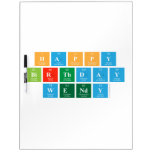 HAPPY
 BIRTHDAY
 WENDY  Dry Erase Boards