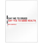  Say no to drugs   Dry Erase Boards
