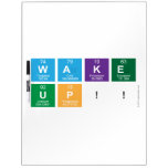 WAKE
 UP!!  Dry Erase Boards