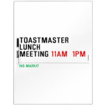 TOASTMASTER LUNCH MEETING  Dry Erase Boards
