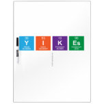 yikes
   Dry Erase Boards