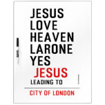 jesus love heaven larone yes   Dry Erase Boards