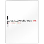 Love adam stephen  Dry Erase Boards