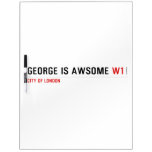 George is awsome  Dry Erase Boards