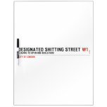 Designated Shitting Street  Dry Erase Boards