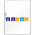 
 balistic  Dry Erase Boards