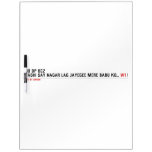 NO DP BCZ  YASHI SAY NAGAR LAG JAYEGEE MERE BABU KO...  Dry Erase Boards