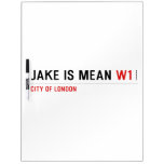 Jake is mean  Dry Erase Boards
