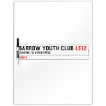 BARROW YOUTH CLUB  Dry Erase Boards