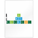 IN
 MY
 ELEMENT  Dry Erase Boards
