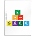 no 
 one 
 asked  Dry Erase Boards