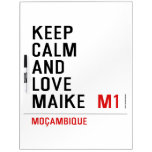 Keep Calm And  Love  Maike   Dry Erase Boards