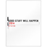 Good stuff will happen   Dry Erase Boards