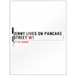 Jenny lives on pancake Street  Dry Erase Boards