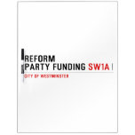 Reform party funding  Dry Erase Boards