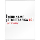 Your Name StreetBariga  Dry Erase Boards