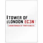 tower of london  Dry Erase Boards