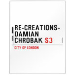 Re-creations- Damian  Chrobak  Dry Erase Boards