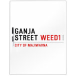 Ganja Street  Dry Erase Boards