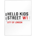 Hello kids  Street  Dry Erase Boards