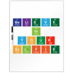 believe
 in
 your
 selfie  Dry Erase Boards