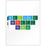 Welcome
 Barnett
 Babies  Dry Erase Boards