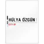 HÜLYA ÖZGÜN  Dry Erase Boards