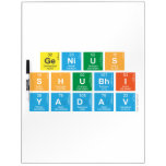 Genius
 Shubhi
 Yadav  Dry Erase Boards