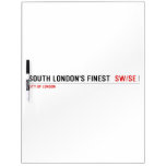 SOUTH LONDON'S FINEST   Dry Erase Boards