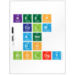 KEEP 
 CALM
 AND 
 DO 
 BIOLOGY  Dry Erase Boards