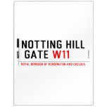 notting hill  gate  Dry Erase Boards