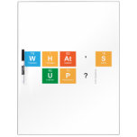 what's 
 up?  Dry Erase Boards