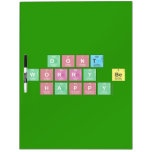 dont 
 worry be 
 happy  Dry Erase Boards