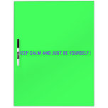 keep calm and just be yourself  Dry Erase Boards
