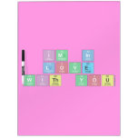 Im in 
 love 
 with you  Dry Erase Boards