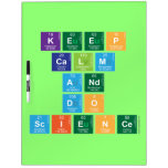 KEEP
 CALM
 AND
 DO
 SCIENCE  Dry Erase Boards
