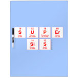 Super
 sis  Dry Erase Boards