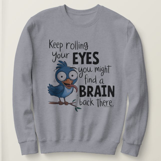 Dry Humor Sarcastic Quote Sweatshirt (Design Front)