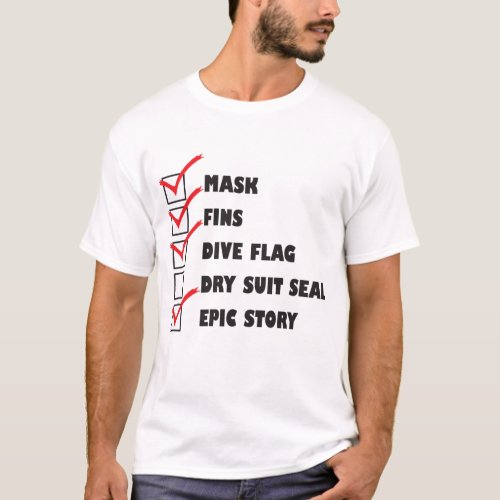 Dry Suit Seal Epic Story Funny Scuba Shirt