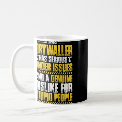 Drywall Finisher Anger Issues Drywaller  Coffee Mug
