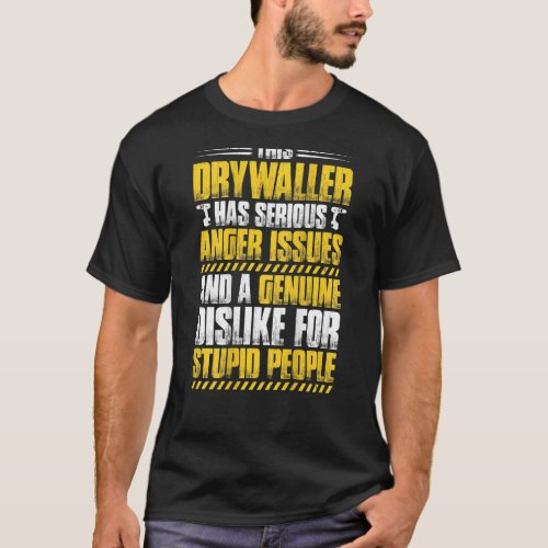 Drywall Finisher Anger Issues Drywaller T_Shirt